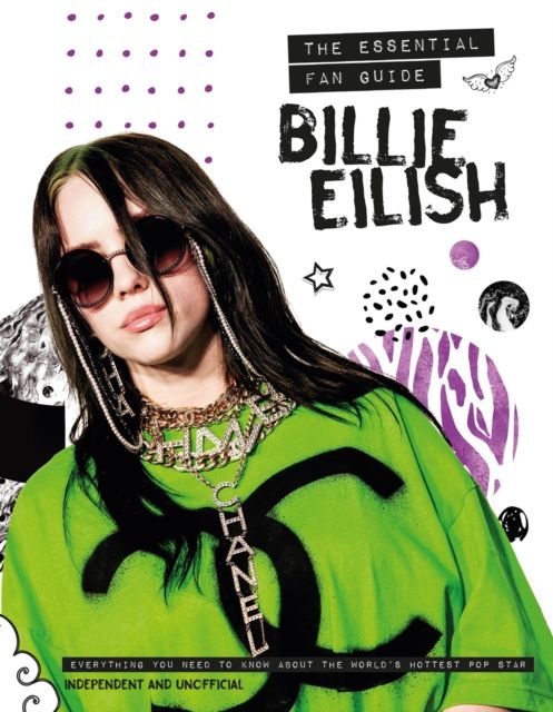 Billie Eilish - The Essential Fan Guide : All you need to know about pop's 'Bad Guy' superstar