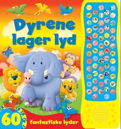 Dyrene lager lyd : 60 fantastiske lyder