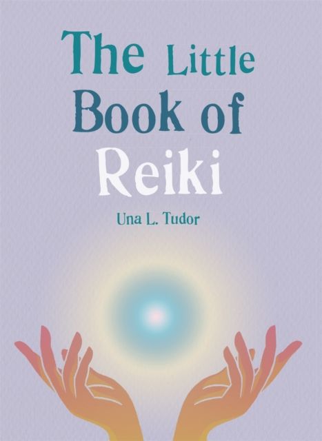 The Little Book of Reiki : Discover the Japanese system of energy healing