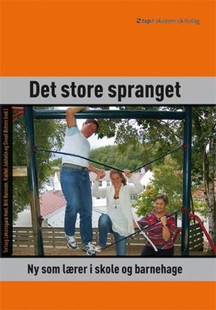 Det Store spranget : ny som lærer i skole og barnehage
