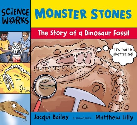 Monster Stones : The Story of a Dinosaur Fossil