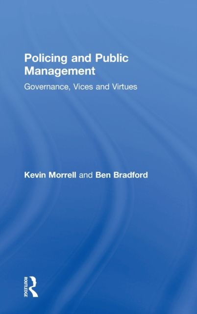 Policing and Public Management : Governance, Vices and Virtues