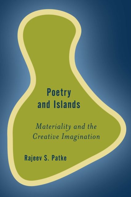Poetry and Islands : Materiality and the Creative Imagination