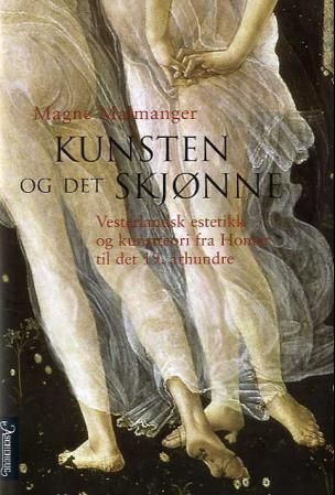 Kunsten og det skjønne : vesterlandsk estetikk og kunstteori fra Homer til det 19. århundre