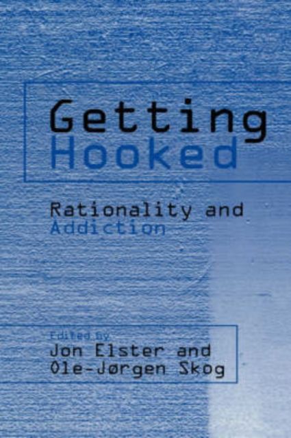 Getting Hooked : Rationality and Addiction