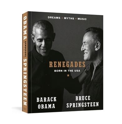 Renegades : born in the USA : dreams, myths, music