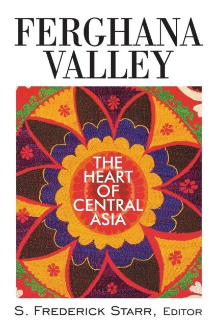 Ferghana Valley : The Heart of Central Asia