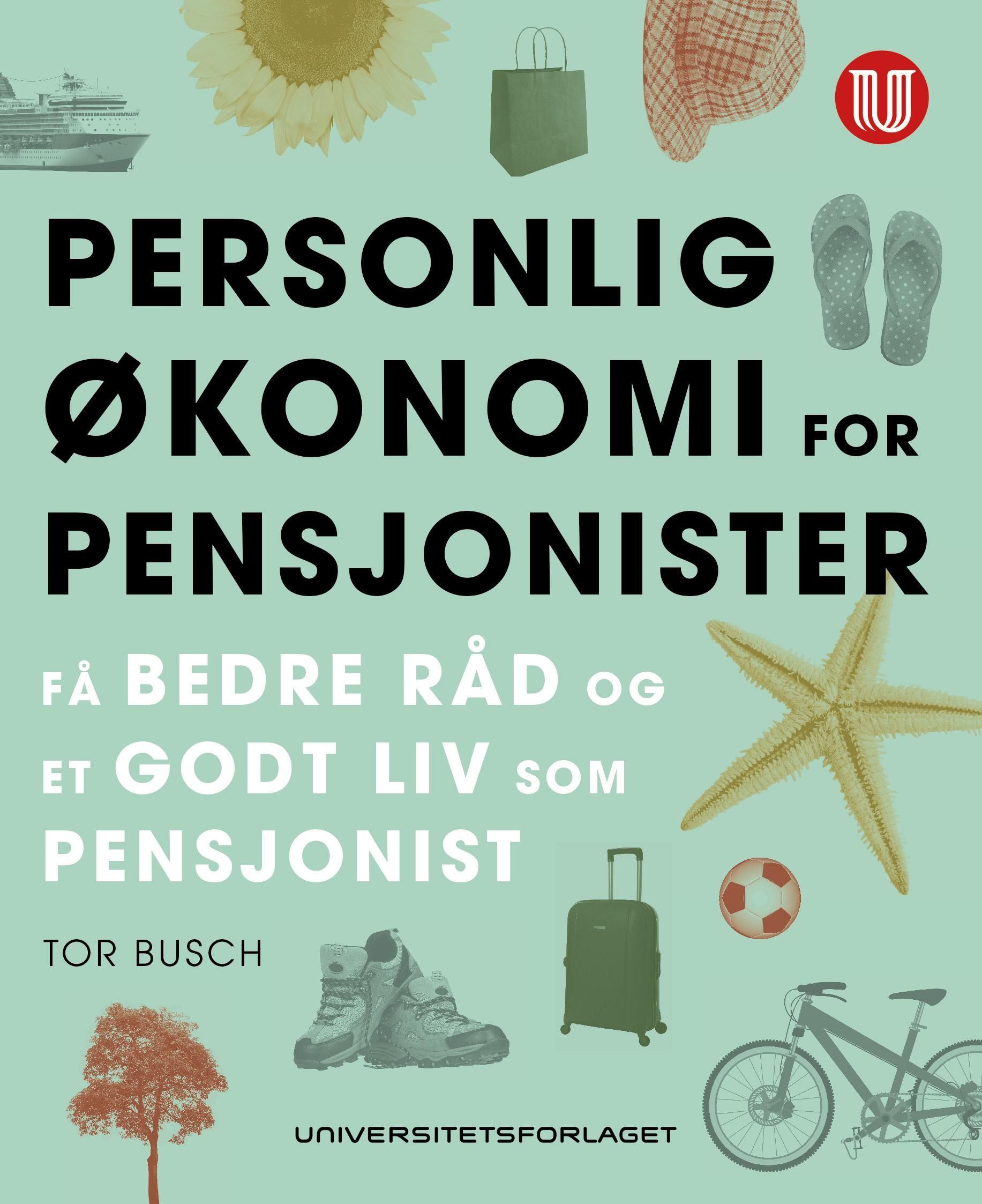 Personlig økonomi for pensjonister : få bedre råd og et godt liv som pensjonist