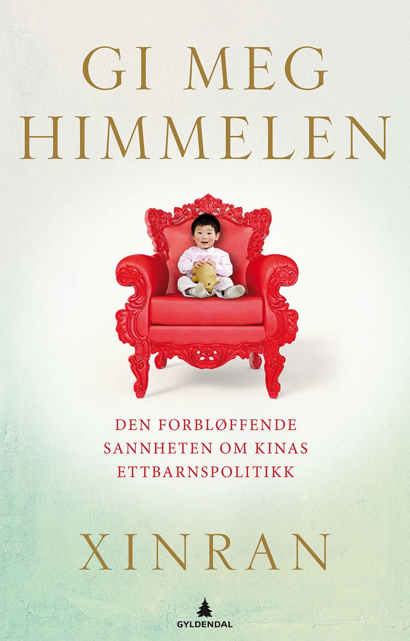 Gi meg himmelen : den forbløffende sannheten om Kinas ettbarnspolitikk