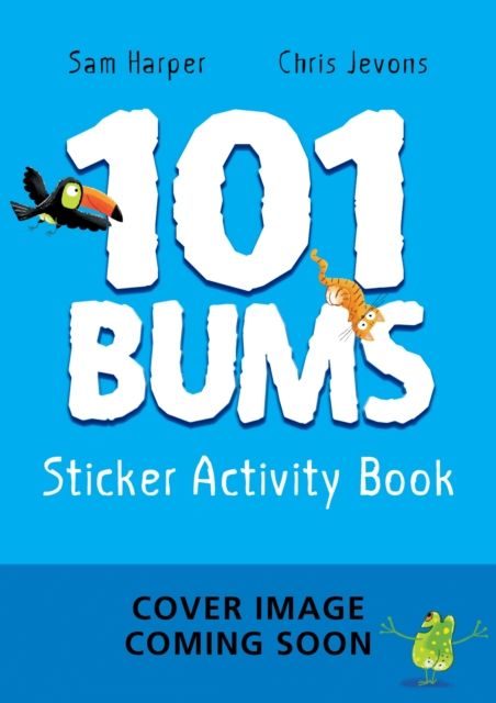 101 Bums Sticker Activity Book : Fun-filled activity with animal bums and over 200 stickers!