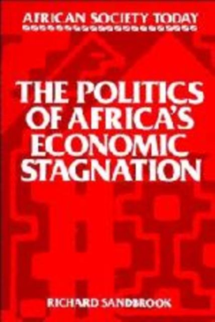 The Politics of Africa's Economic Stagnation