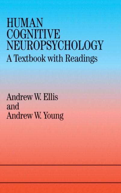 Human Cognitive Neuropsychology : A Textbook With Readings