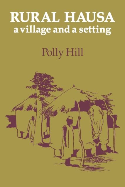 Rural Hausa : A Village and a Setting