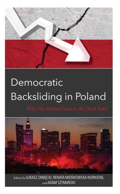 Democratic Backsliding in Poland : Why Has Poland Gone to the Dark Side