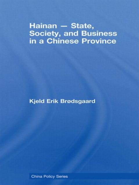 Forsidebilde av Hainan - State, Society, and Business in a Chinese Province
