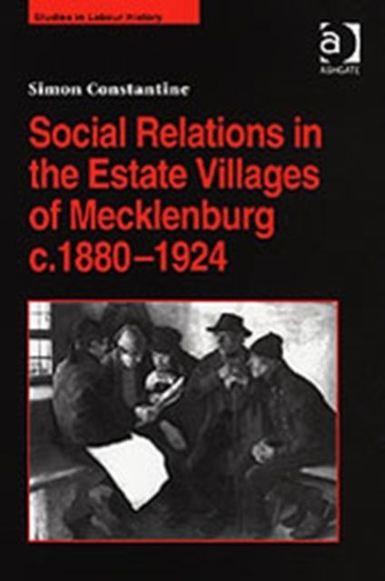 Social Relations in the Estate Villages of Mecklenburg c.1880–1924