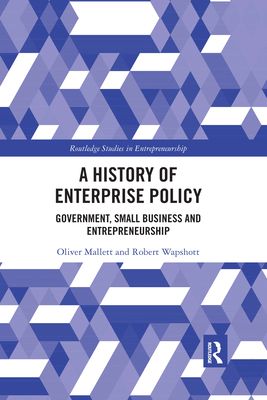 A History of Enterprise Policy : Government, Small Business and Entrepreneurship