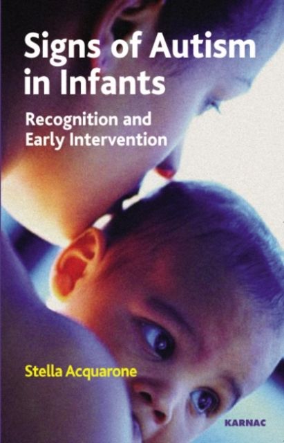 Signs of Autism in Infants : Recognition and Early Intervention