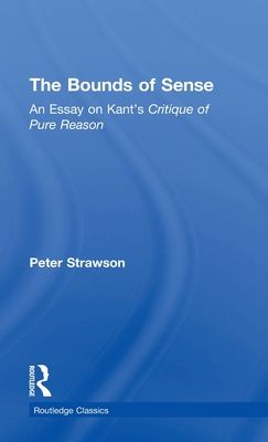 The Bounds of Sense : An Essay on Kant?s Critique of Pure Reason