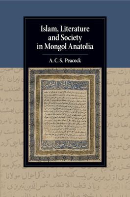 Islam, Literature and Society in Mongol Anatolia
