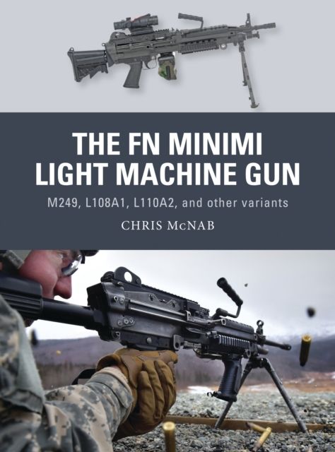 The FN Minimi Light Machine Gun : M249, L108A1, L110A2, and other variants