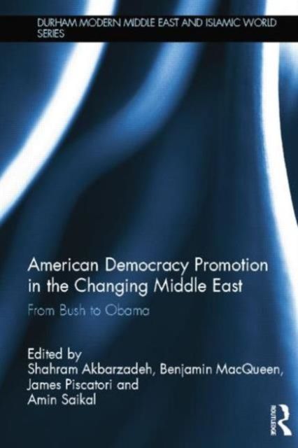 American Democracy Promotion in the Changing Middle East : From Bush to Obama