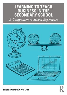 Learning to Teach Business in the Secondary School : A Companion to School Experience