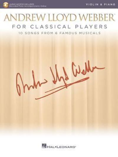 Andrew Lloyd Webber for classical players : 10 songs from 6 famous musicals : violin & piano