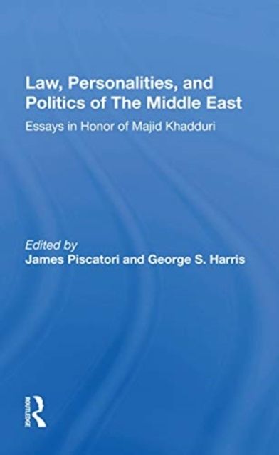 Law, Personalities, and Politics of the Middle East : Essays in Honor of Majid Khadduri
