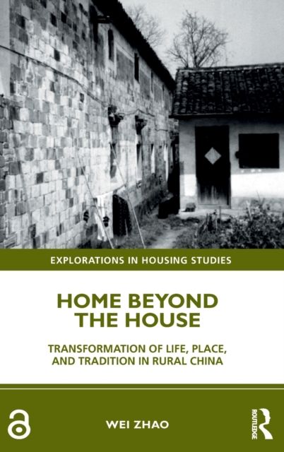 Home Beyond the House : Transformation of Life, Place, and Tradition in Rural China