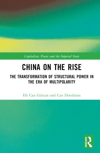 China on the Rise : The Transformation of Structural Power in the Era of Multipolarity