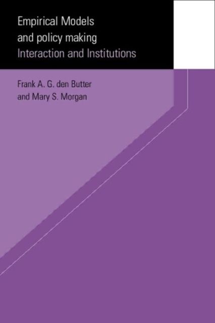 Empirical Models and Policy Making : Interaction and Institutions