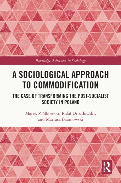 A Sociological Approach to Commodification : The Case of Transforming the Post-Socialist Society in Poland