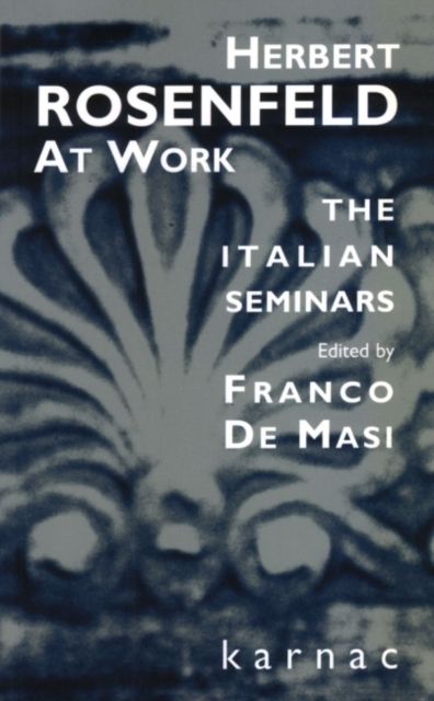 Herbert Rosenfeld at Work : The Italian Seminars