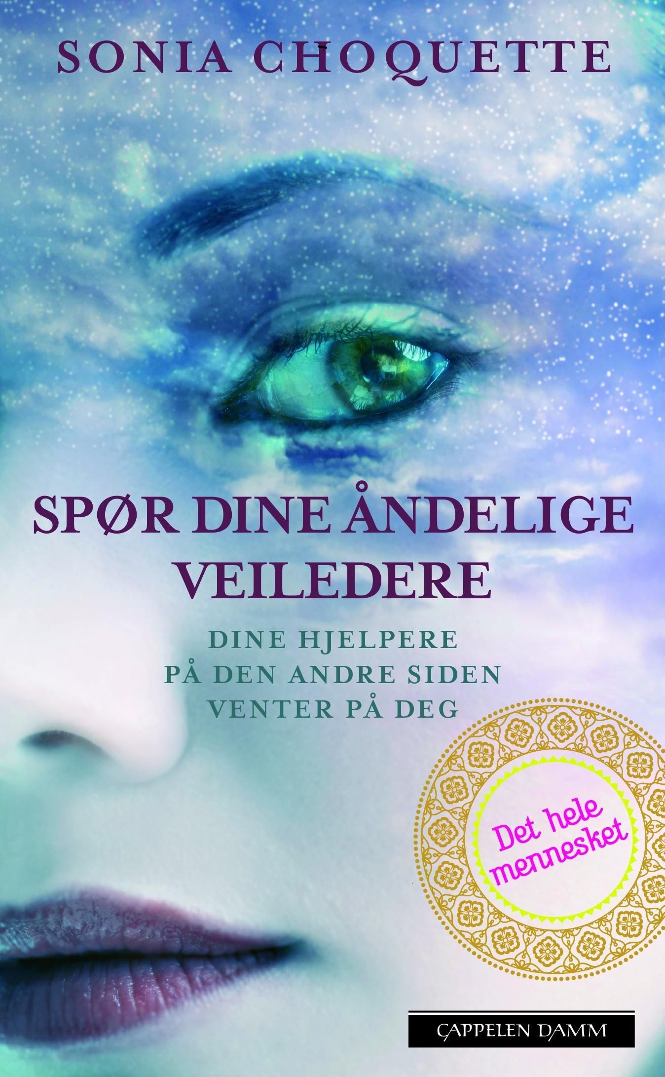 Spør dine åndelige veiledere : dine hjelpere på den andre siden venter på deg