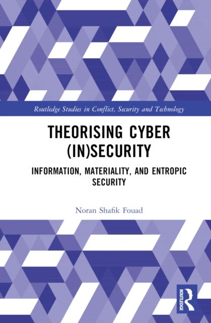 Theorising Cyber (In)Security : Information, Materiality, and Entropic Security