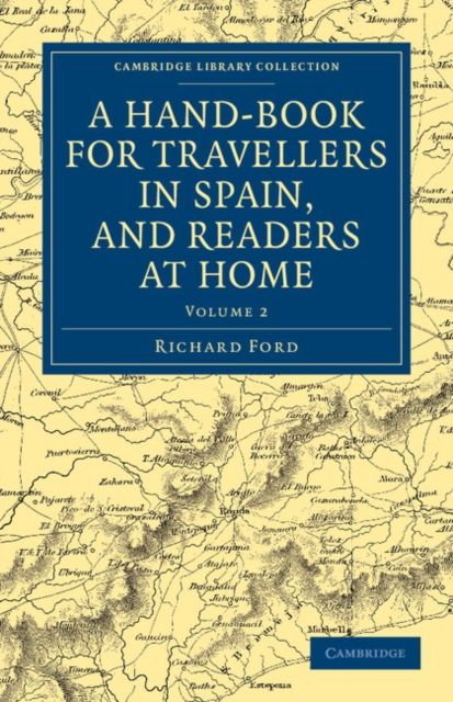 A Hand-Book for Travellers in Spain, and Readers at Home : Describing the Country and Cities, the Natives and their Manners