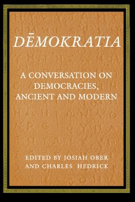 Demokratia : A Conversation on Democracies, Ancient and Modern