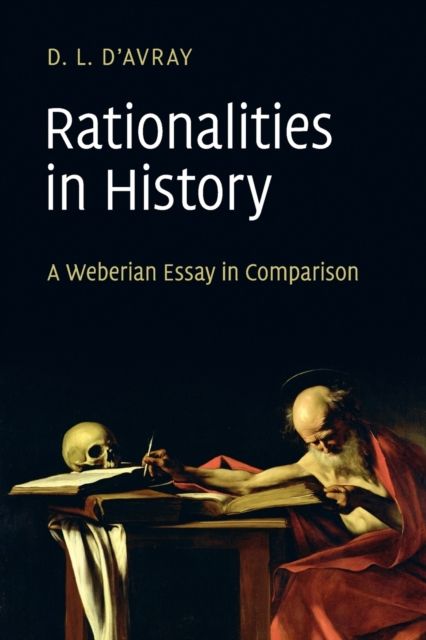 Rationalities in History : A Weberian Essay in Comparison