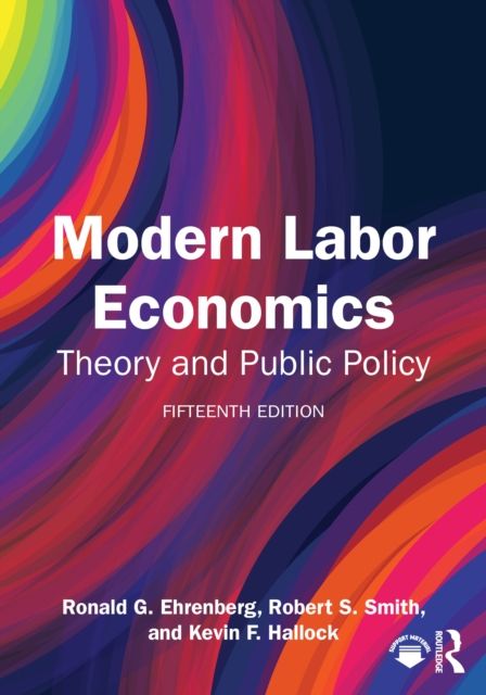 Modern Labor Economics : Theory and Public Policy