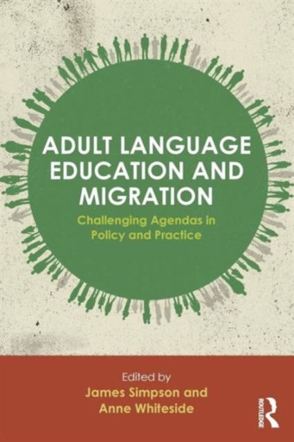 Adult Language Education and Migration : Challenging agendas in policy and practice