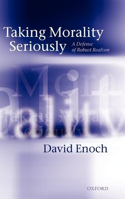 Taking Morality Seriously : A Defense of Robust Realism