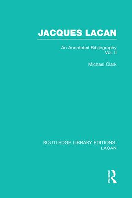 Jacques Lacan (Volume II) (RLE: Lacan) : An Annotated Bibliography