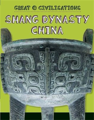 Forsidebilde av Great Civilisations: Shang Dynasty China