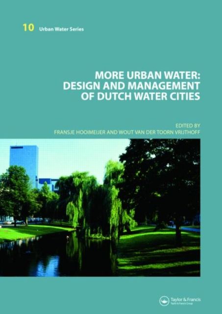 More Urban Water : Design and Management of Dutch water cities