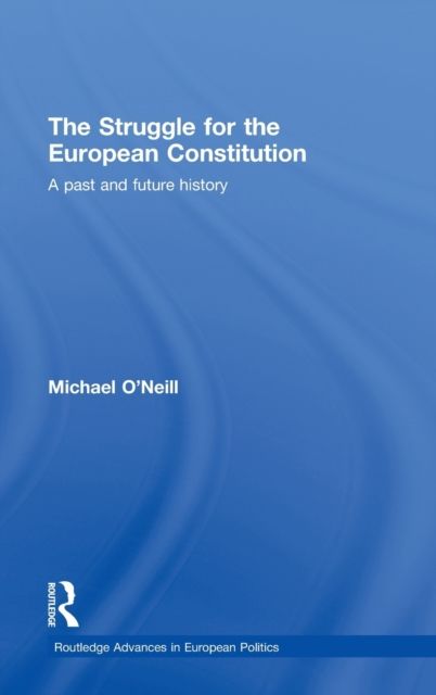 The Struggle for the European Constitution : A Past and Future History