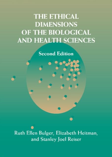The Ethical Dimensions of the Biological and Health Sciences