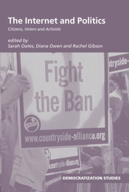 The Internet and Politics : Citizens, Voters and Activists