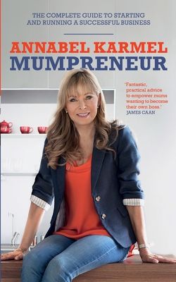 Mumpreneur : The complete guide to starting and running a successful business