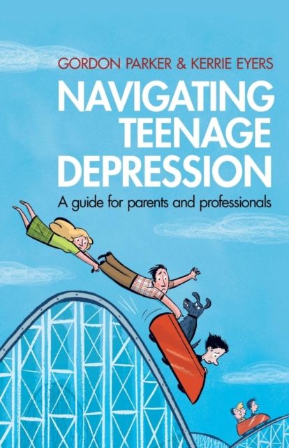 Navigating Teenage Depression : A Guide for Parents and Professionals